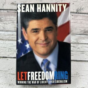 Let Freedom Ring Sean Hannity [2002 Hardcover Book] Winning War Over‎ Liberalism